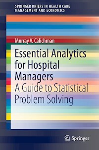 Essential Analytics for Hospital Managers - Murray V. Calichman - E-Book