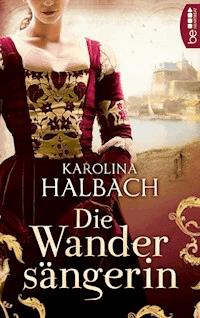 Die Wandersängerin - Karolina Halbach - E-Book