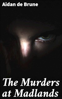 The Murders at Madlands - Aidan de Brune - E-Book