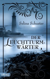 Der Leuchtturmwärter - Selina Schuster - E-Book