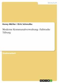 Moderne Kommunalverwaltung - Fallstudie Tilburg - Henry Müller - E-Book