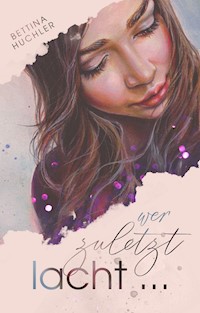 Wer zuletzt lacht ... - Bettina Huchler - E-Book