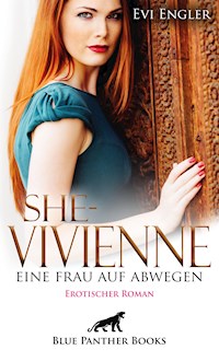 She - Vivienne, eine Frau auf Abwegen | Erotischer Roman - Evi Engler - E-Book