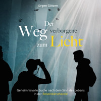 Der verborgene Weg zum Licht - Jürgen Götzen - Hörbuch