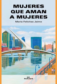 Mujeres que aman a mujeres - María Felicitas Jaime - E-Book