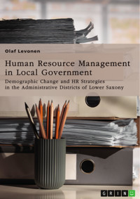 Human Resource Management (HRM) in Local Government. Demographic Change and HR Strategies in the Administrative Districts of Lower Saxony, Germany - Olaf Levonen - E-Book