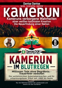 Kamerun im Blutregen – Millionen Tote ohne Begräbnis, Trauerfeiern verboten - Band 2 - Dantse Dantse - E-Book