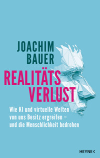 Realitätsverlust - Joachim Bauer - E-Book
