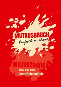 Mutausbruch - André Aron Weise - E-Book