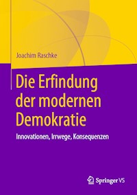 Die Erfindung der modernen Demokratie - Joachim Raschke - E-Book