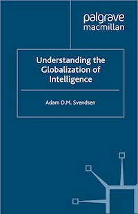 Understanding the Globalization of Intelligence - A. Svendsen - E-Book