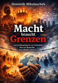 Macht braucht Grenzen - Dominik Mikulaschek - E-Book