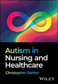 Autism in Nursing and Healthcare - Christopher Barber - E-Book