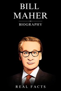 Bill Maher Biography - Real Facts - E-Book