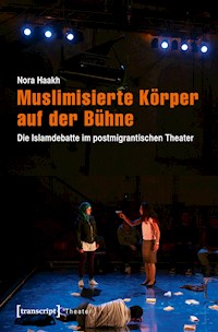 Muslimisierte Körper auf der Bühne - Nora Haakh - E-Book