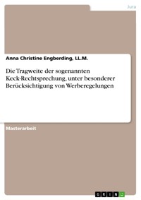 Die Tragweite der sogenannten Keck-Rechtsprechung, unter besonderer Berücksichtigung von Werberegelungen - LL.M., Anna Christine Engberding - E-Book