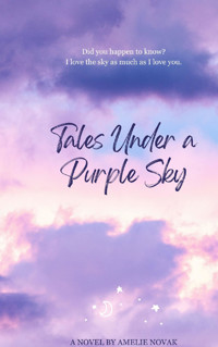 Tales Under a Purple Sky - Amelie Novak - E-Book