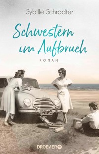 Schwestern im Aufbruch - Sybille Schrödter - E-Book