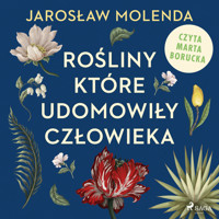 Rośliny, które udomowiły człowieka - Jarosław Molenda - Hörbuch