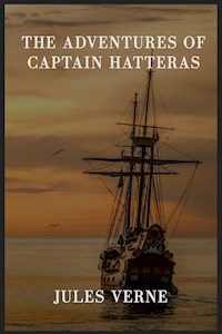 The Adventures of Captain Hatteras - Jules Verne - E-Book