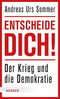 Entscheide dich! - Andreas Urs Sommer - E-Book