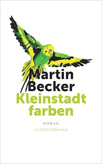 Kleinstadtfarben - Martin Becker - E-Book