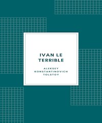 Ivan le terrible - Aleksey Konstantinovich Tolstoy - E-Book