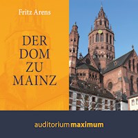 Der Dom zu Mainz (Ungekürzt) - Fritz Arens - Hörbuch