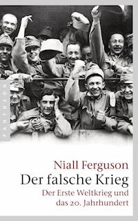 Der falsche Krieg - Niall Ferguson - E-Book