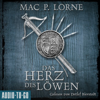 Das Herz des Löwen - Die Robin-Hood-Reihe, Band 2 (ungekürzt) - Mac P. Lorne - Hörbuch