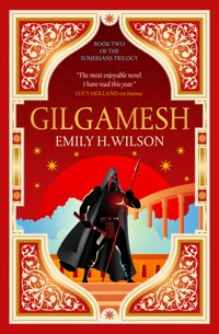 Gilgamesh: The Sumerians - Emily.H Wilson - E-Book