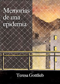 Memorias de una epidemia - Teresa Gottlieb - E-Book