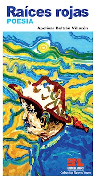 Raíces rojas - Apolinar Beltrán Villazón - E-Book
