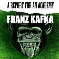 A Report for an Academy - Franz  kafka - Hörbuch