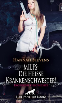 MILFS: Die heiße Krankenschwester! Erotische Geschichte - Hannah Stevens - E-Book