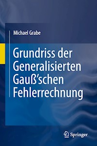 Grundriss der Generalisierten Gauß'schen Fehlerrechnung - Michael Grabe - E-Book