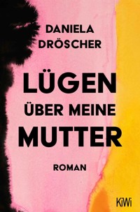 Lügen über meine Mutter - Daniela Dröscher - E-Book