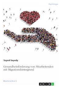 Gesundheitsförderung von Mitarbeitenden mit Migrationshintergrund - Sayed Sayedy - E-Book