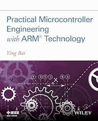 Practical Microcontroller Engineering with ARM­ Technology - Ying Bai - E-Book