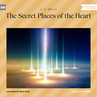 The Secret Places of the Heart (Unabridged) - H. G. Wells - Hörbuch