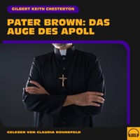 Pater Brown: Das Auge des Apoll - Gilbert Keith Chesterton - Hörbuch