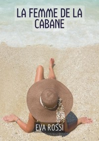 La Femme de la Cabane - Eva Rossi - E-Book