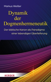 Dynamik der Dogmenhermeneutik - Markus Weißer - E-Book
