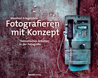 Fotografieren mit Konzept - Manfred Kriegelstein - E-Book