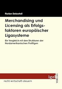 Merchandising und Licensing als Erfolgsfaktoren europäischer Ligasysteme - Florian Debortoli - E-Book