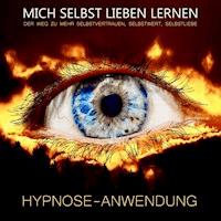 Hypnose-Anwendung: MICH SELBST LIEBEN LERNEN - Tanja Kohl - Hörbuch
