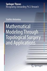 Mathematical Modeling Through Topological Surgery and Applications - Stathis Antoniou - E-Book