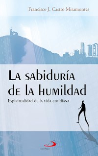 La sabiduría de la humildad - Francisco Javier Castro Miramontes - E-Book