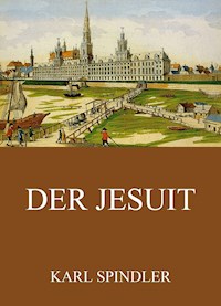 Der Jesuit - Karl Spindler - E-Book