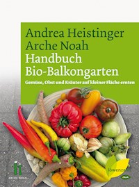 Handbuch Bio-Balkongarten - Andrea Heistinger - E-Book